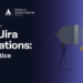 How to Manage Your Large Jira Integrations: Best Practice