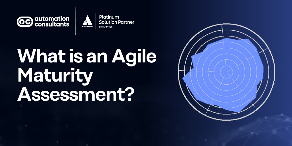 What is an Agile Maturity Assessment (And When do You Need One?)