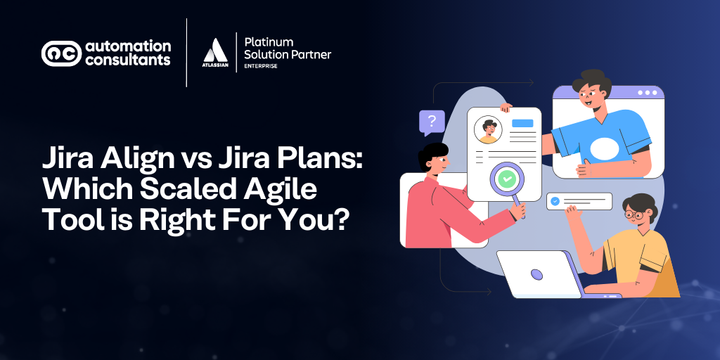 Jira Align vs Jira Plans: Which Scaled Agile Tool is Right For You?