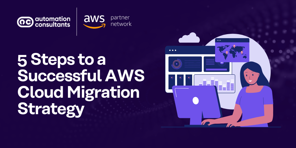 5 Steps to a Successful AWS Cloud Migration Strategy